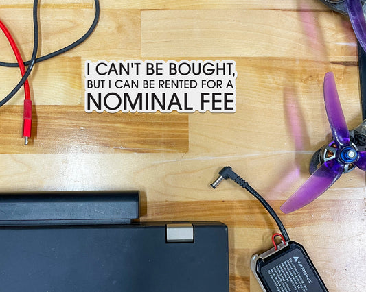 I Can't be Bought, But I Can Be Rented Sticker