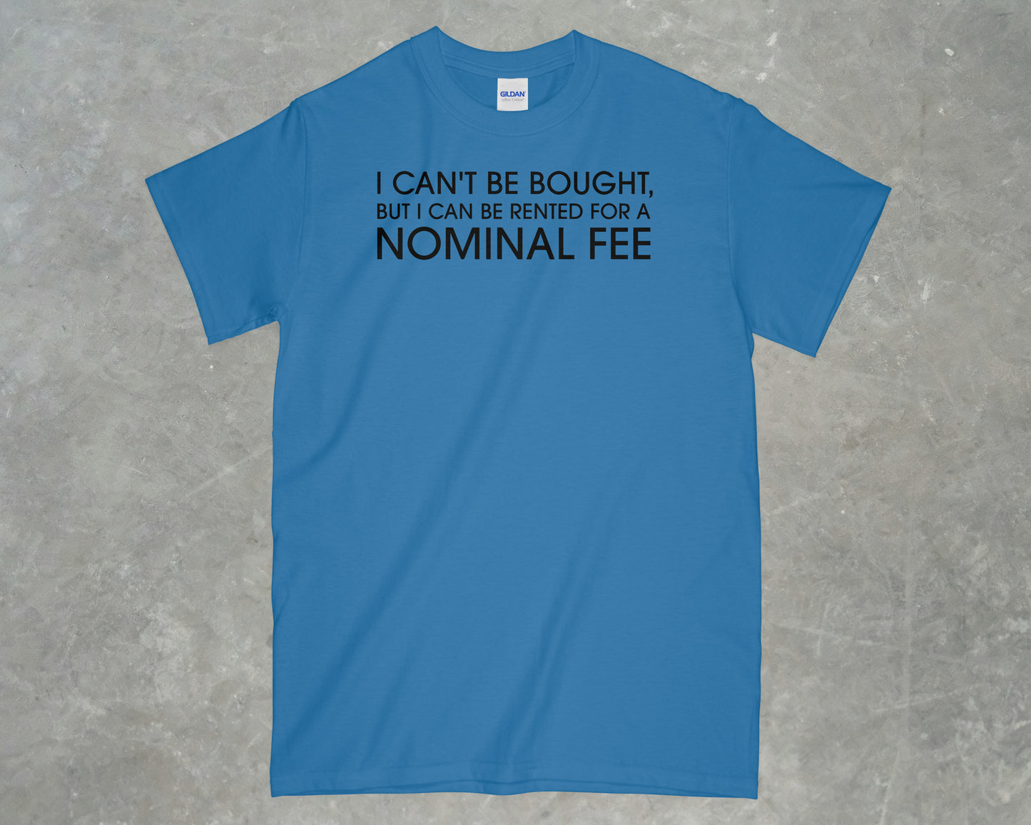 I Can't Be Bought But I Can Be Rented Shirt