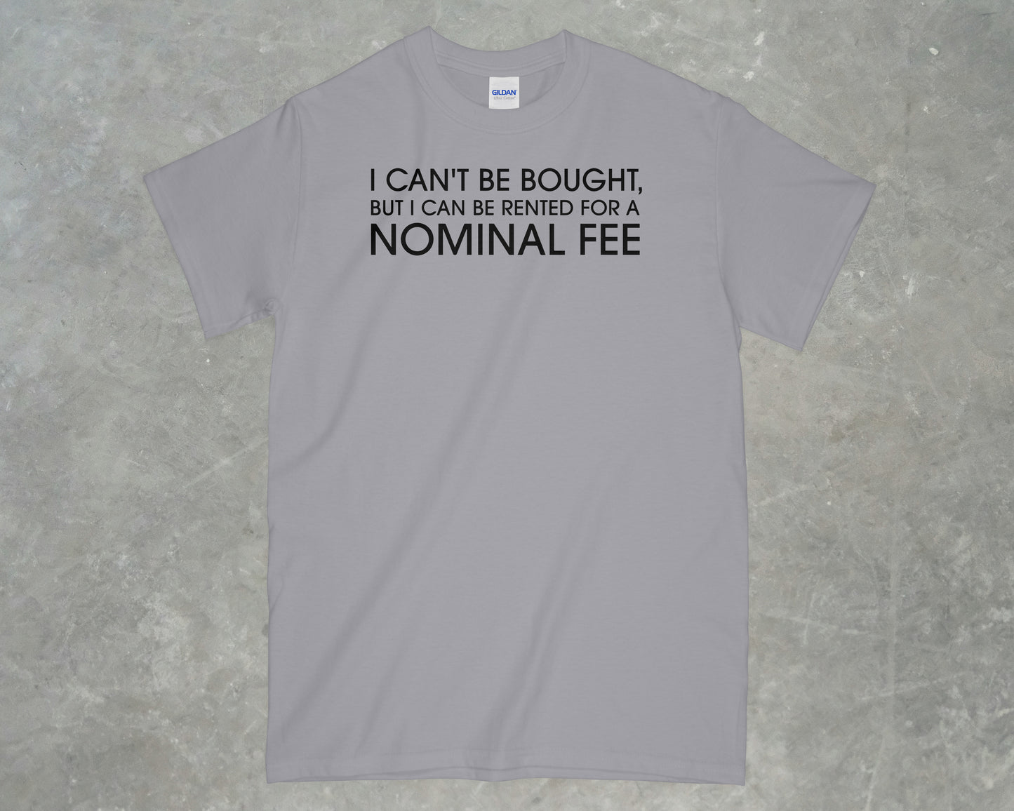 I Can't Be Bought But I Can Be Rented Shirt