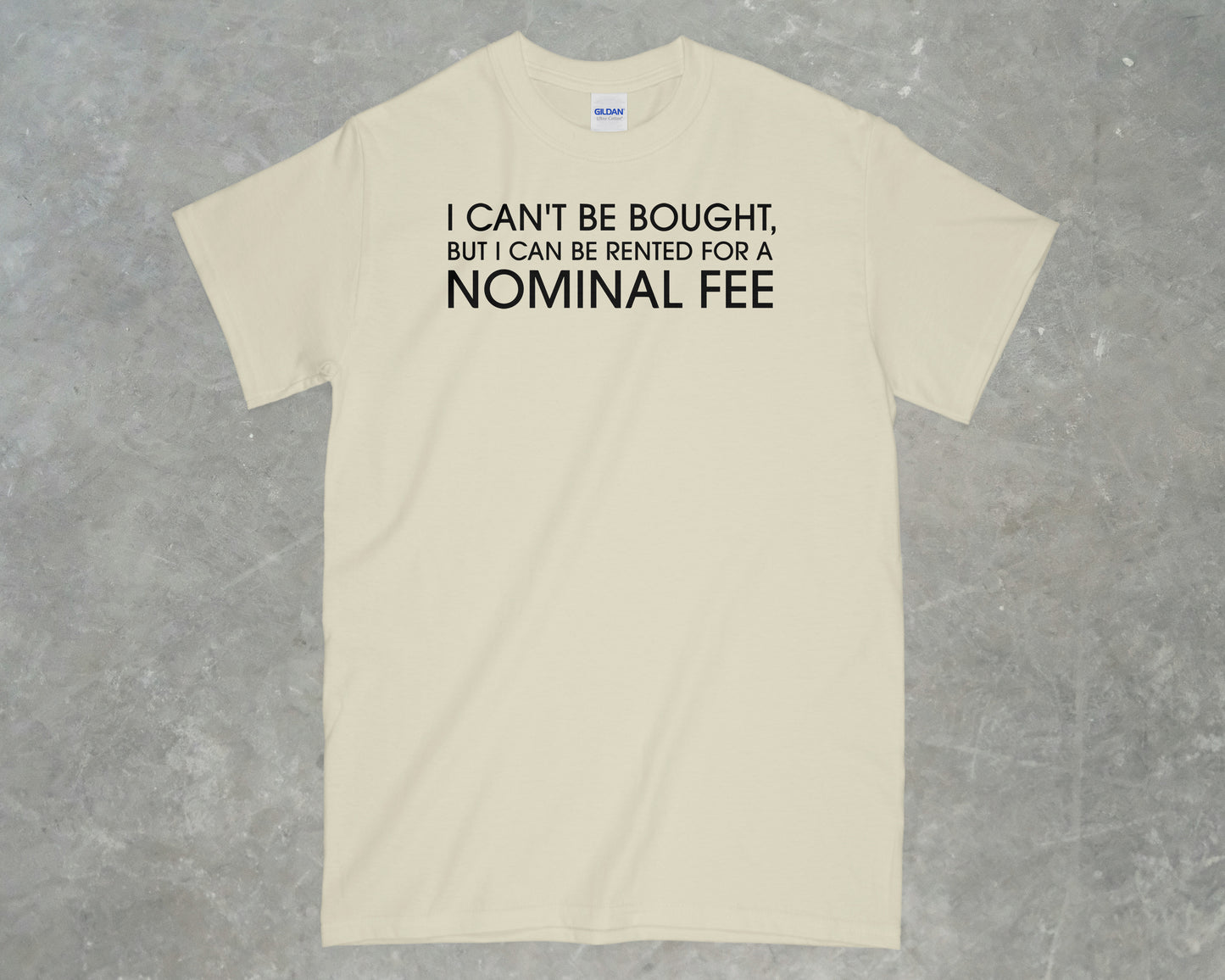 I Can't Be Bought But I Can Be Rented Shirt