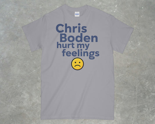 Chris Boden Hurt My Feelings Shirt