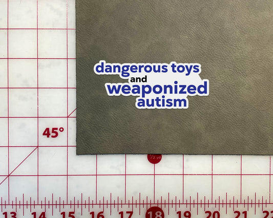 Dangerous Toys & Weaponized Autism Sticker