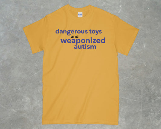 Dangerous Toys & Weaponized Autism Shirt