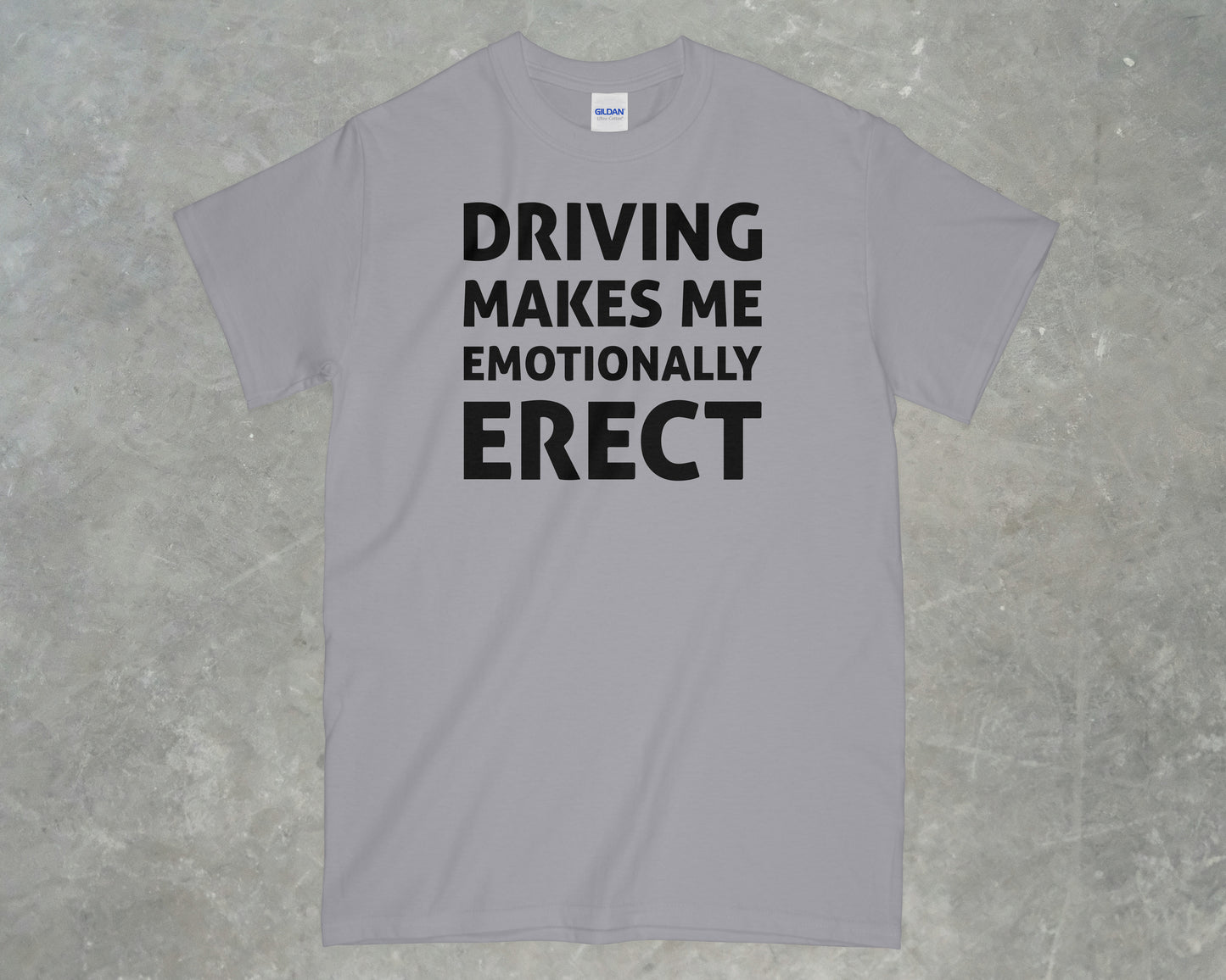 Driving Makes me Emotionally Erect Shirt