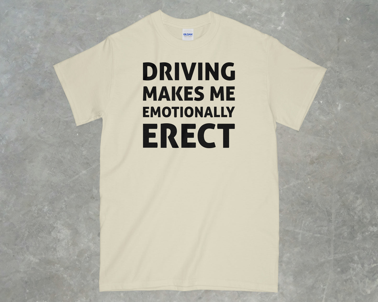 Driving Makes me Emotionally Erect Shirt