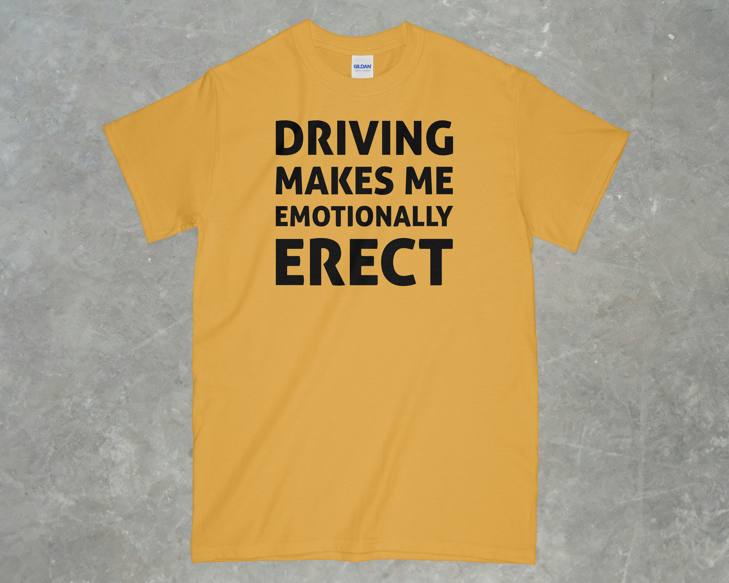 Driving Makes me Emotionally Erect Shirt