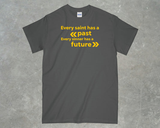 Every Saint Has a Past Shirt