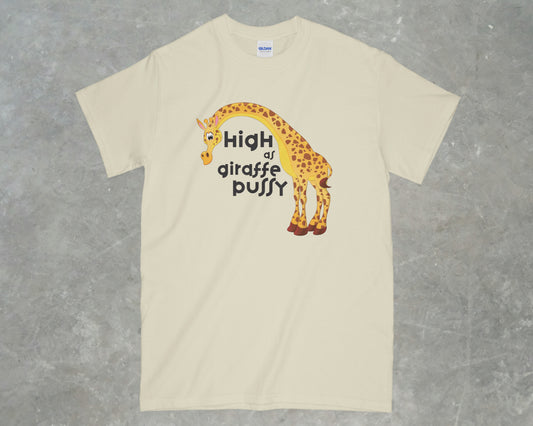 High as Giraffe Pussy Shirt