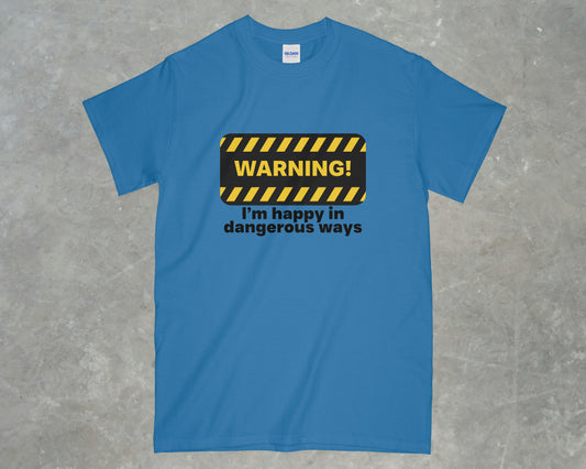 Happy in Dangerous Ways Shirt