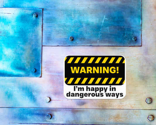 Happy in Dangerous Ways Magnet