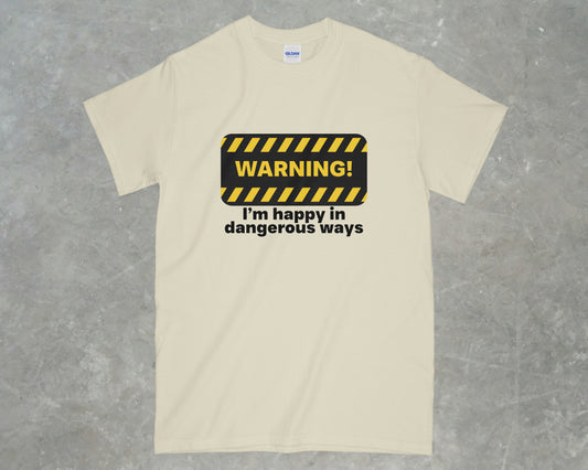 Happy in Dangerous Ways Shirt
