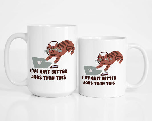 I've Quit Better Jobs Than This Cartoon Mug