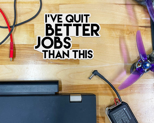 I've Quit Better Jobs Than This Sticker