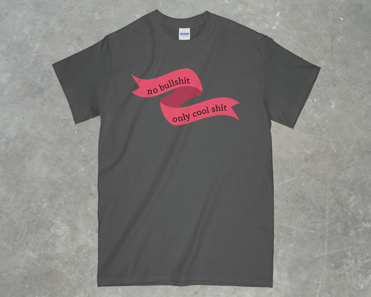 No Bullshit, Only Cool Shit Shirt