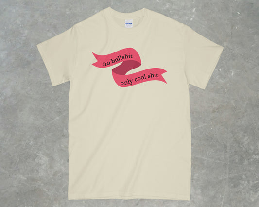 No Bullshit, Only Cool Shit Shirt