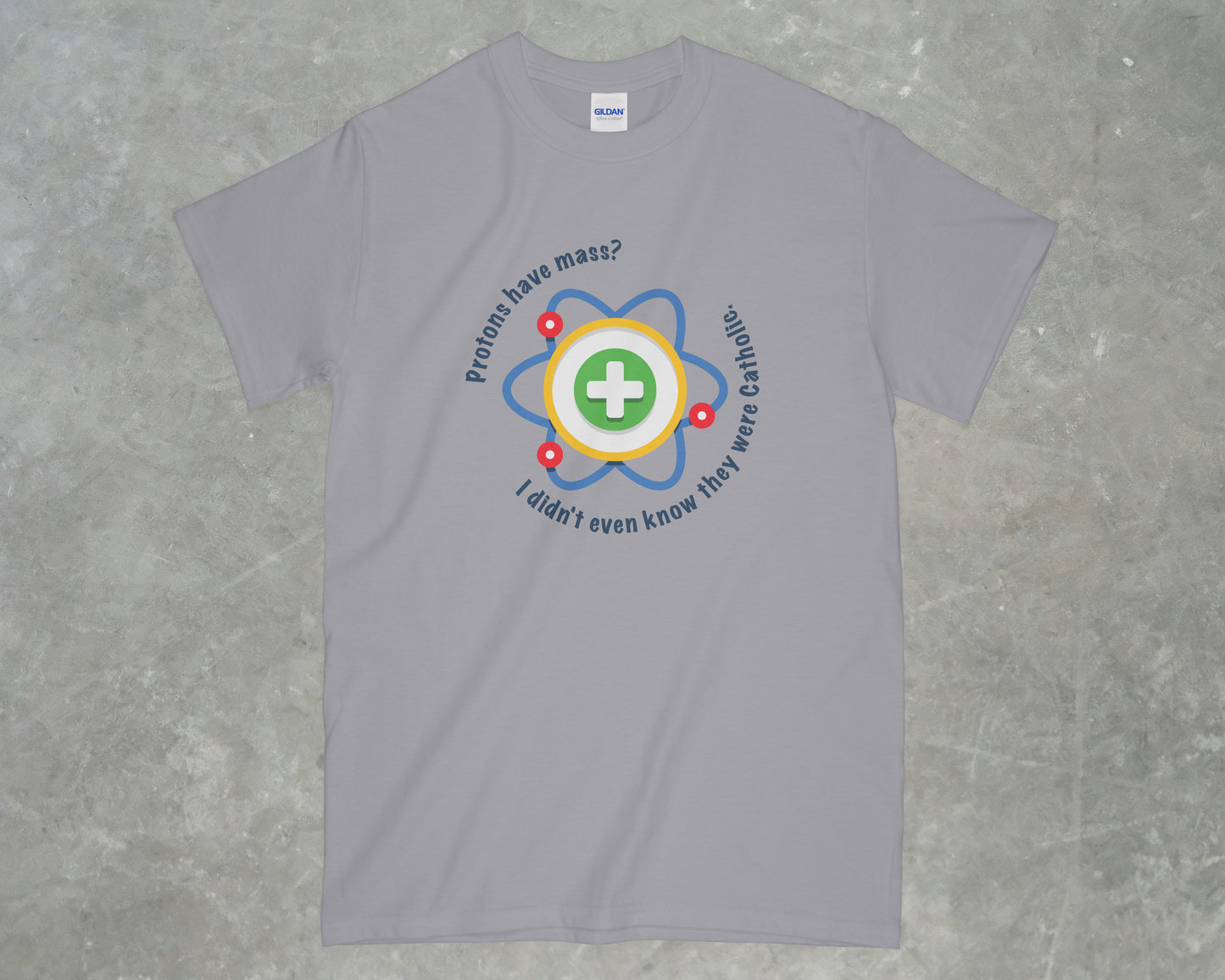 Protons have Mass Shirt