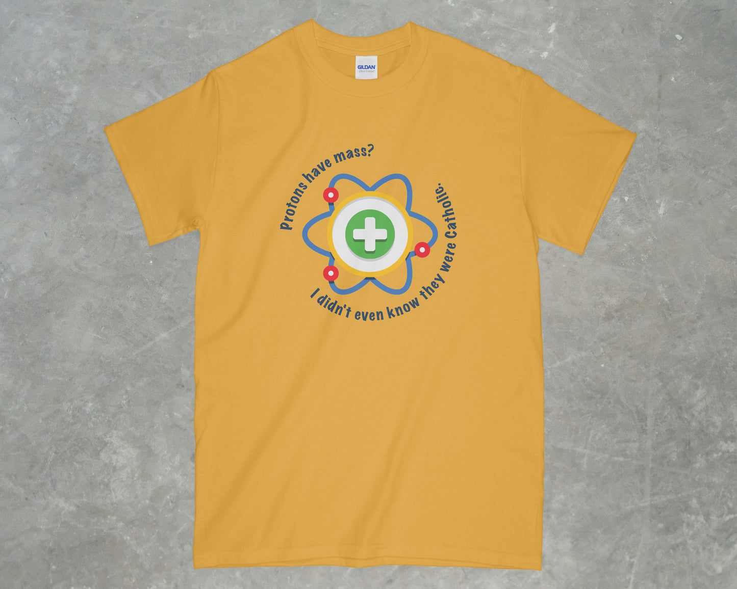 Protons have Mass Shirt