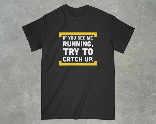 If you See Me Running Shirt