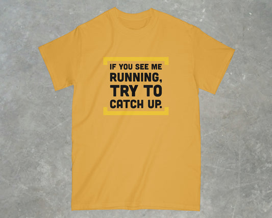 If you See Me Running Shirt