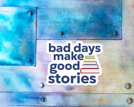 Bad Days Make Good Stories Magnet