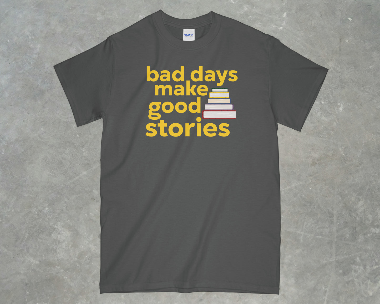 Bad Days Make Good Stories Shirt