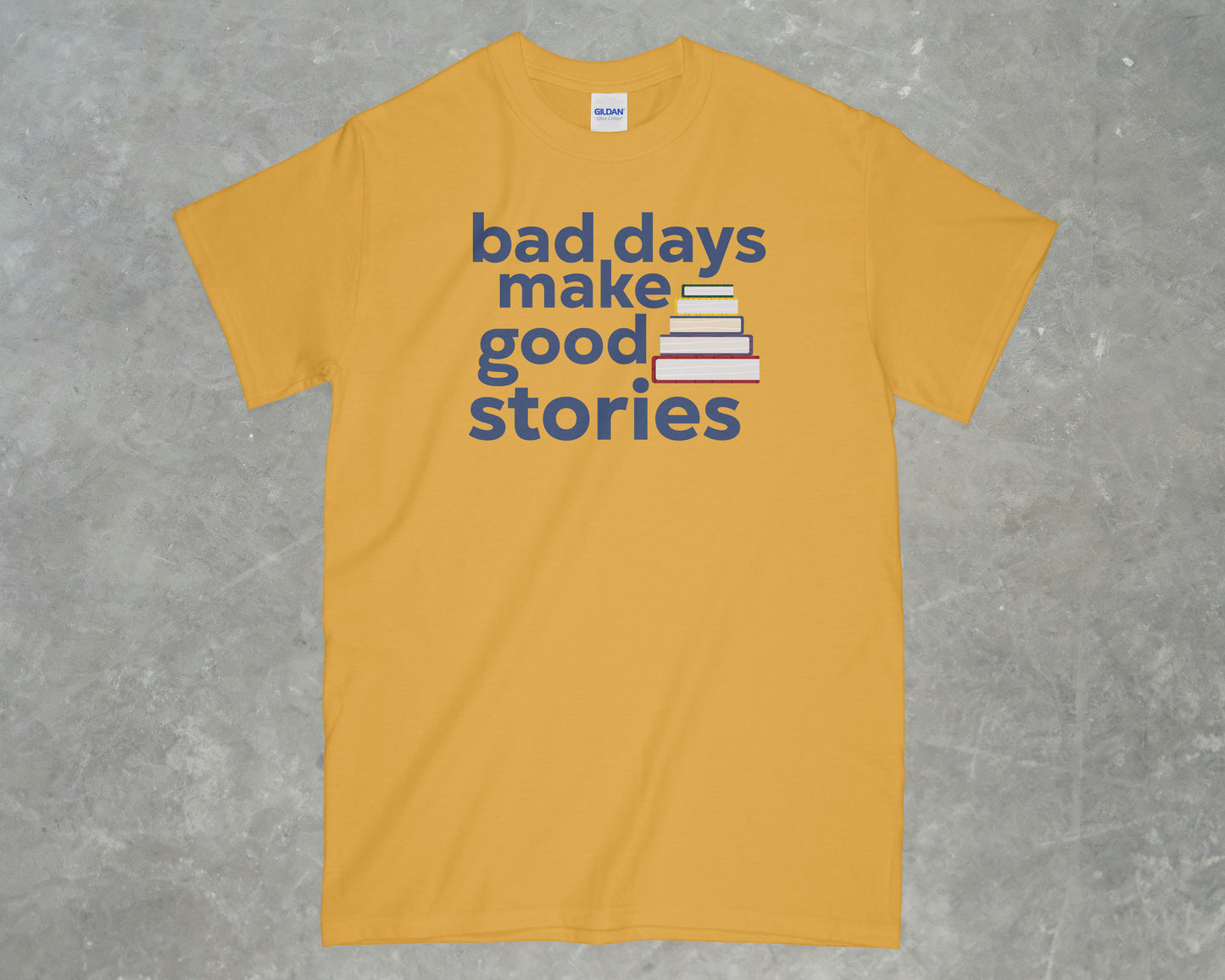 Bad Days Make Good Stories Shirt