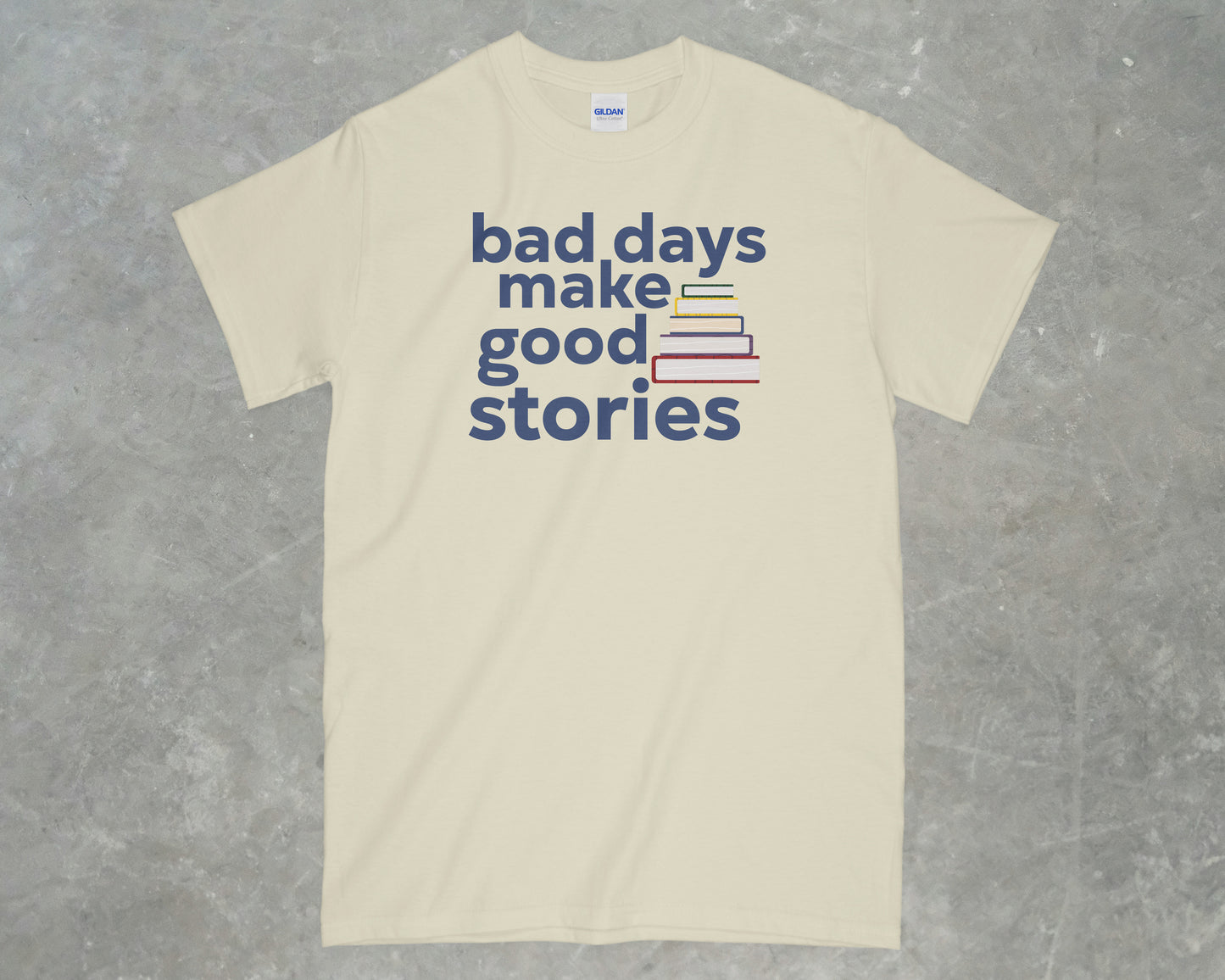 Bad Days Make Good Stories Shirt