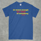Be Brave Enough to Fail at Something New Shirt