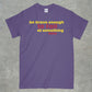 Be Brave Enough to Fail at Something New Shirt