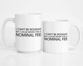 I Can't be Bought, But I Can Be Rented Mug