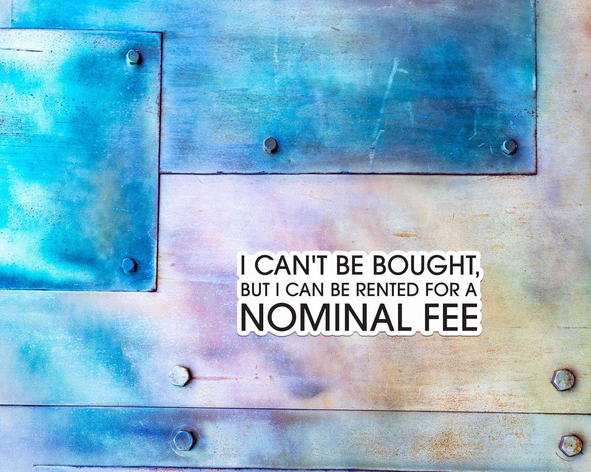 I Can't be Bought, But I Can Be Rented Magnet