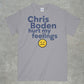 Chris Boden Hurt My Feelings Shirt