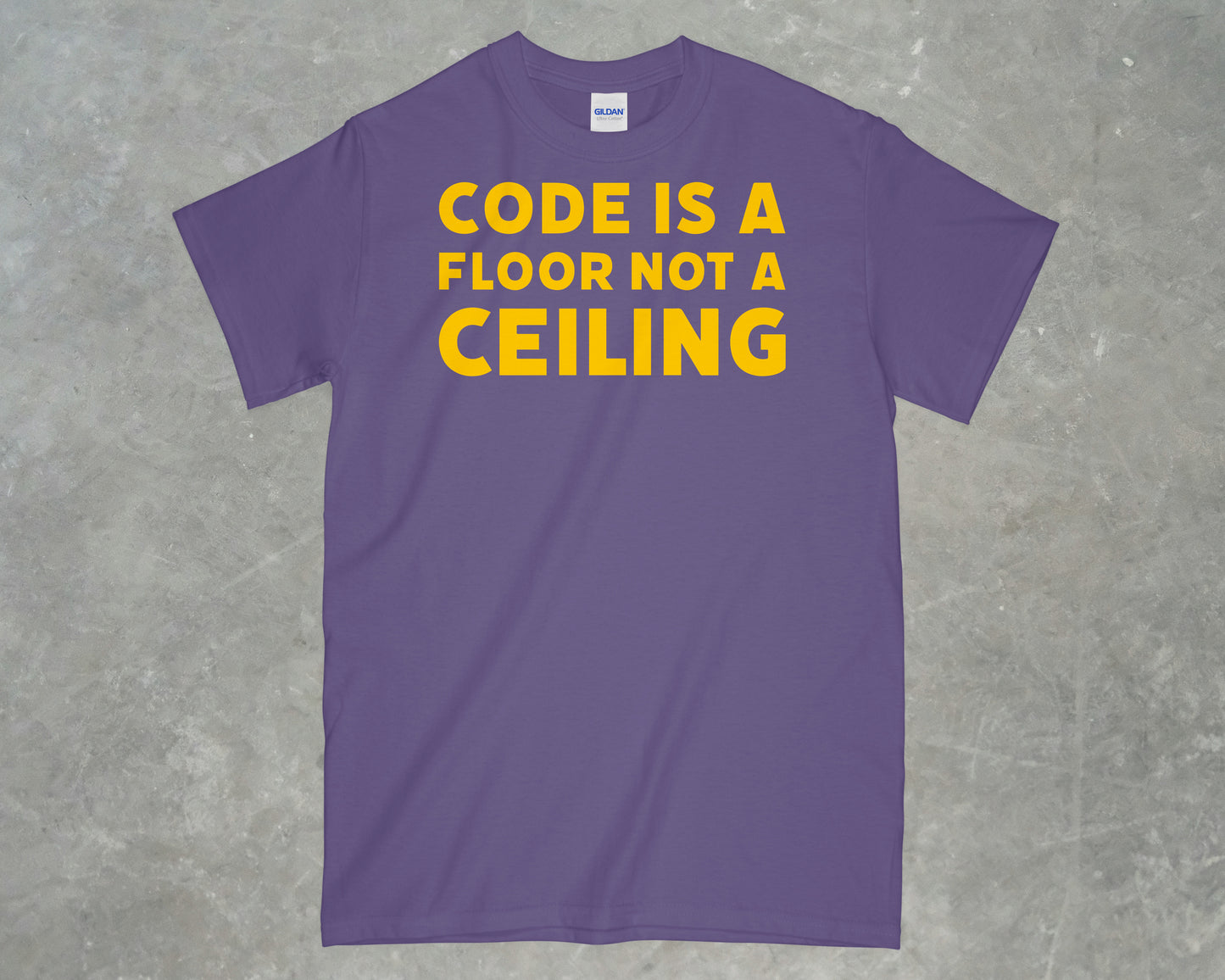 Code is a Floor, Not a Ceiling Shirt