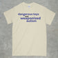 Dangerous Toys & Weaponized Autism Shirt