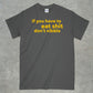 If you have to eat shit, don't nibble shirt