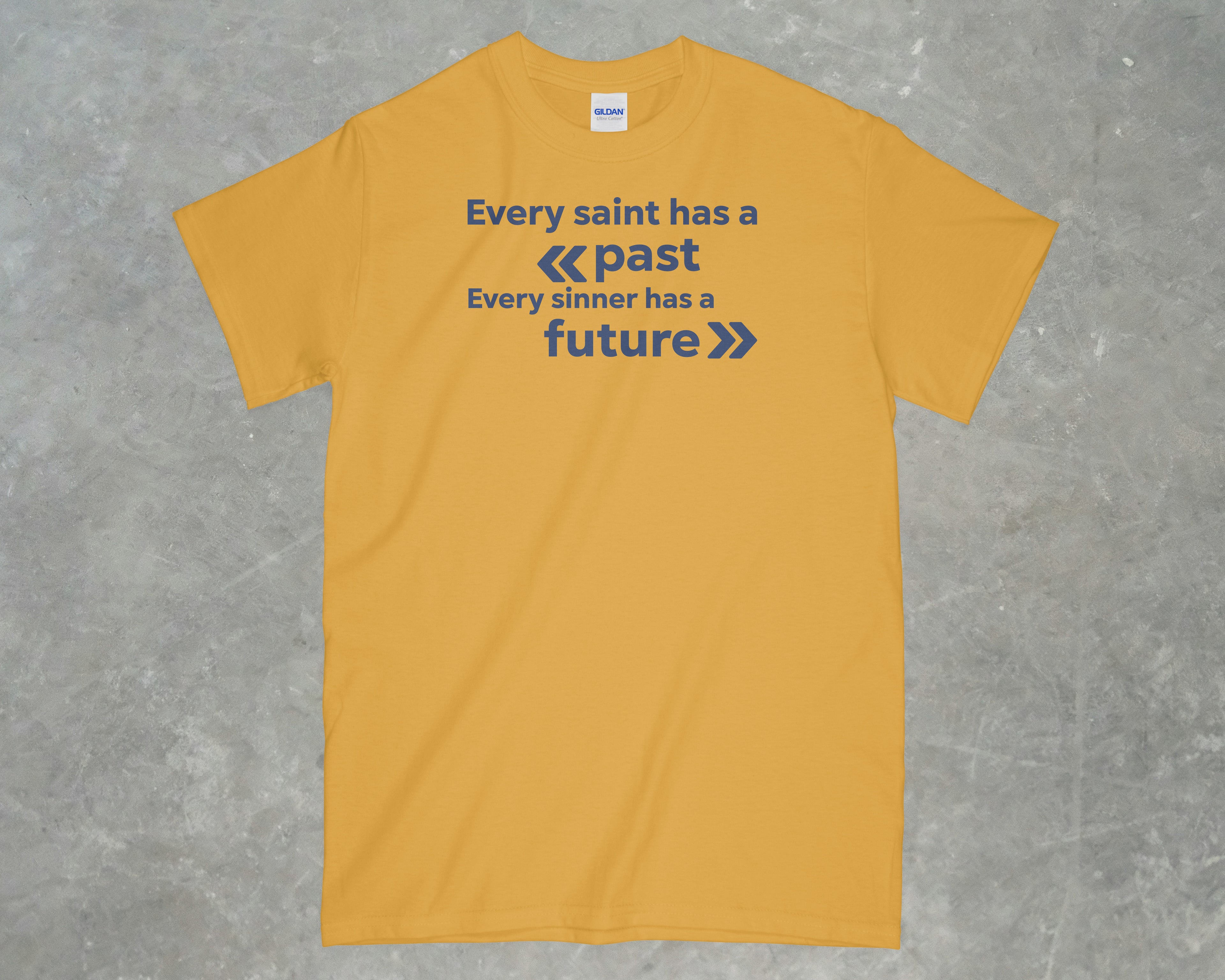 Every Saint Has a Past Shirt