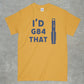 I'd G84 That Shirt