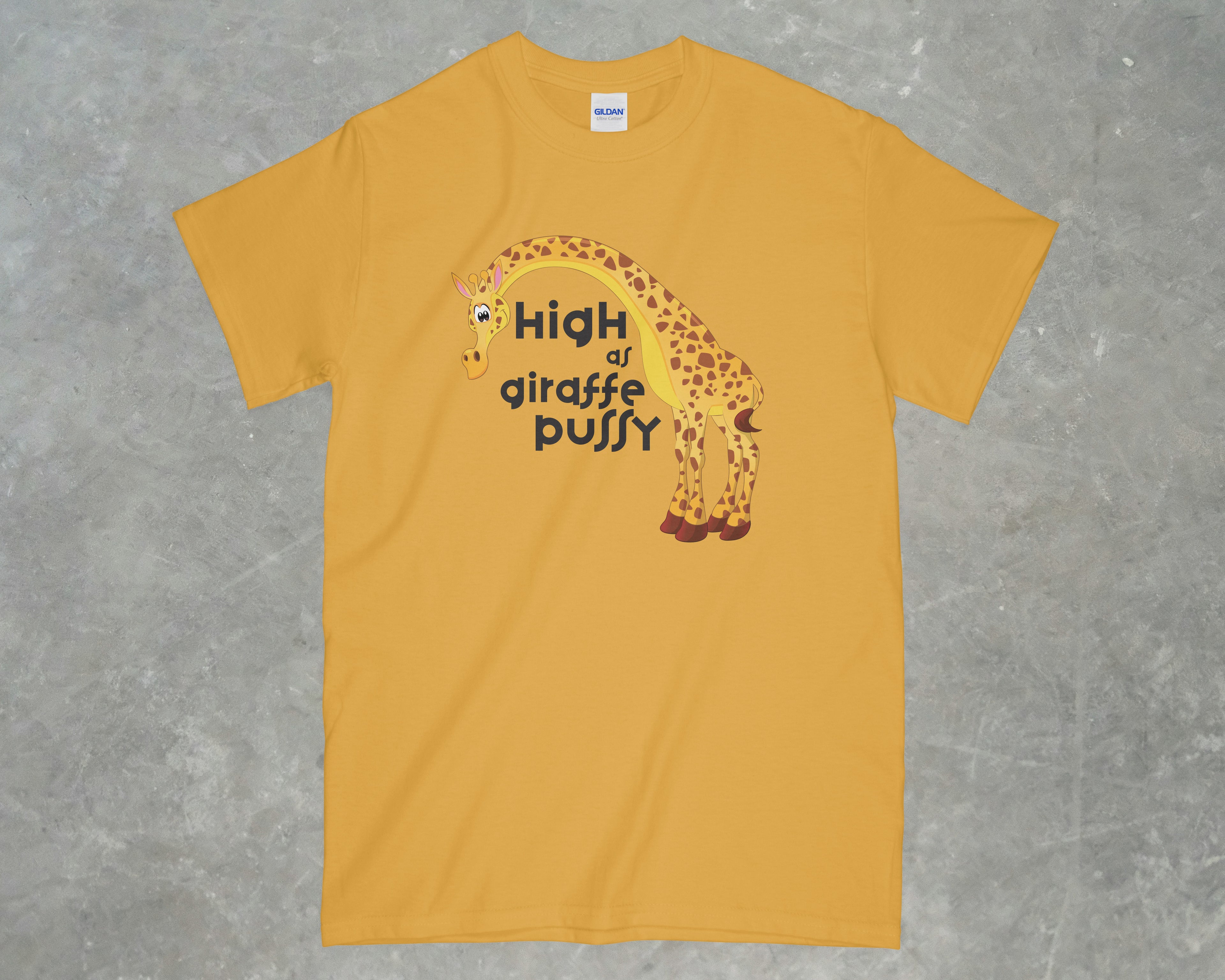 High as Giraffe Pussy Shirt