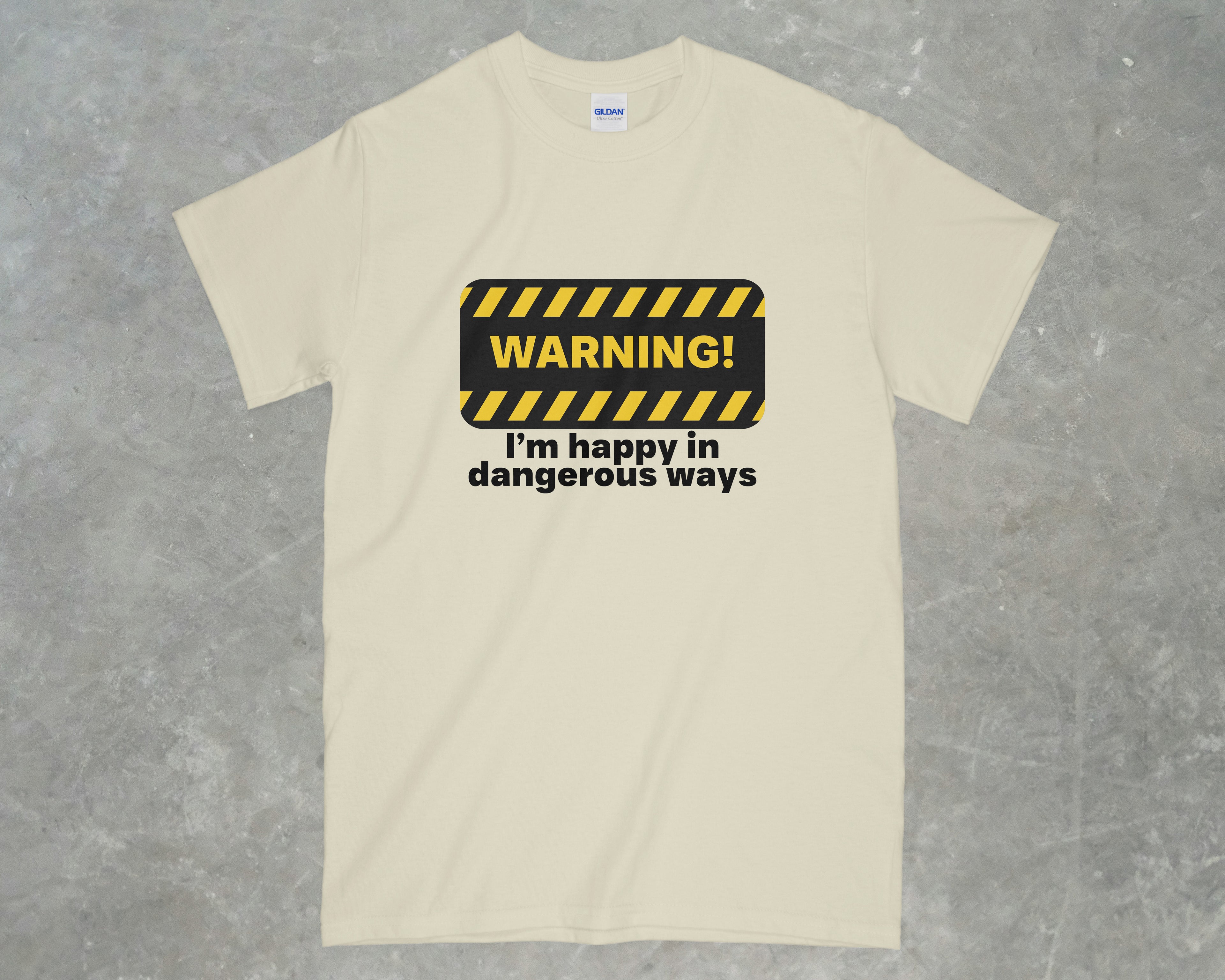 Happy in Dangerous Ways Shirt