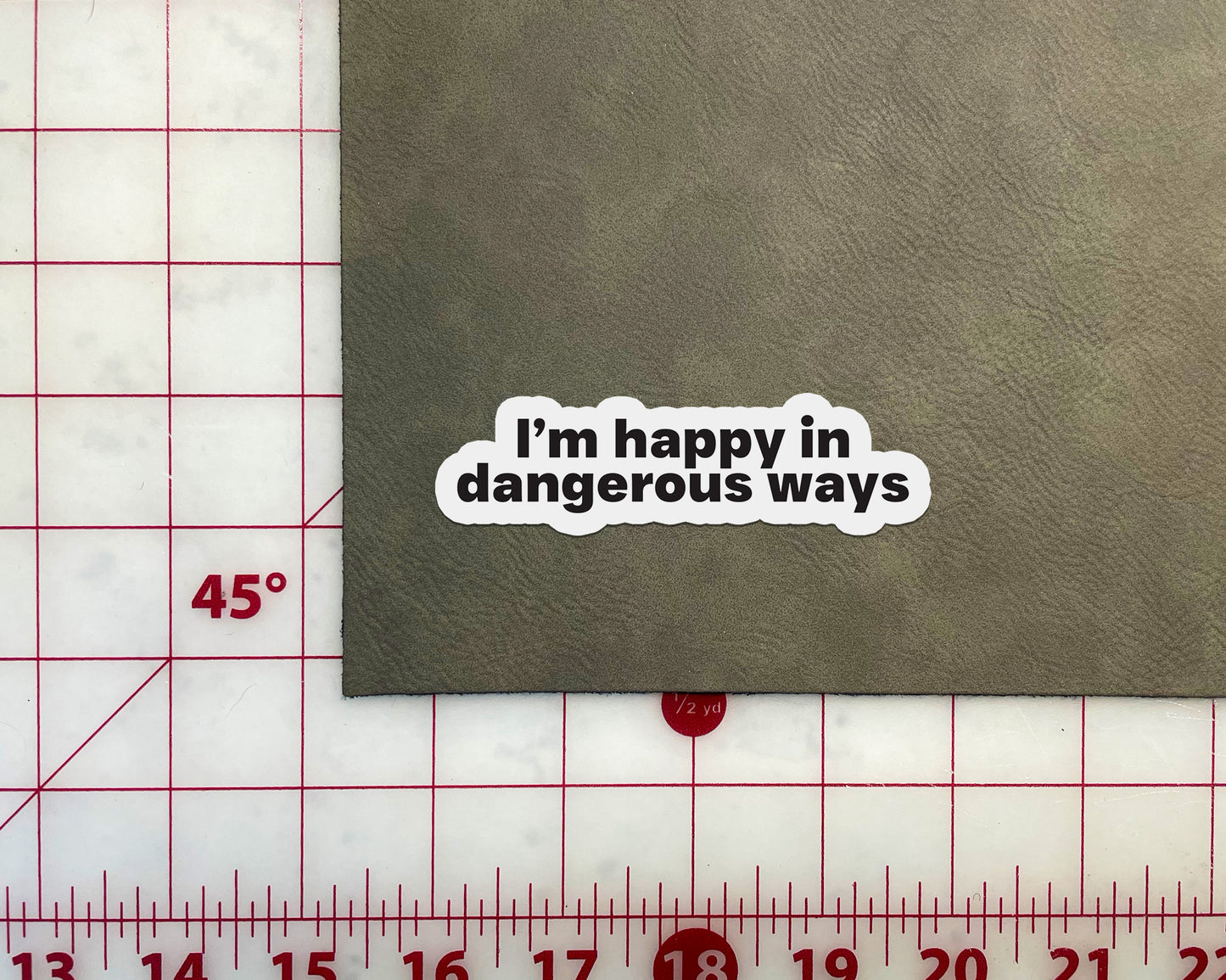 I'm Happy In Dangerous Ways Sticker