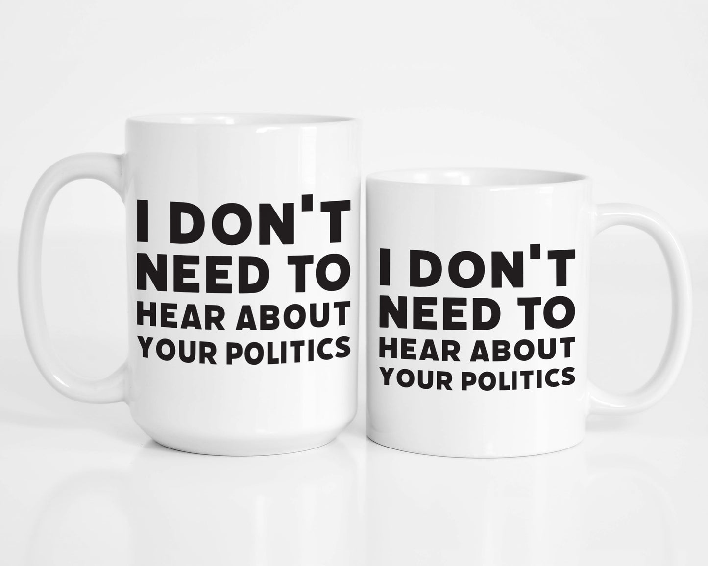 I don't need to hear about your politics coffee mug