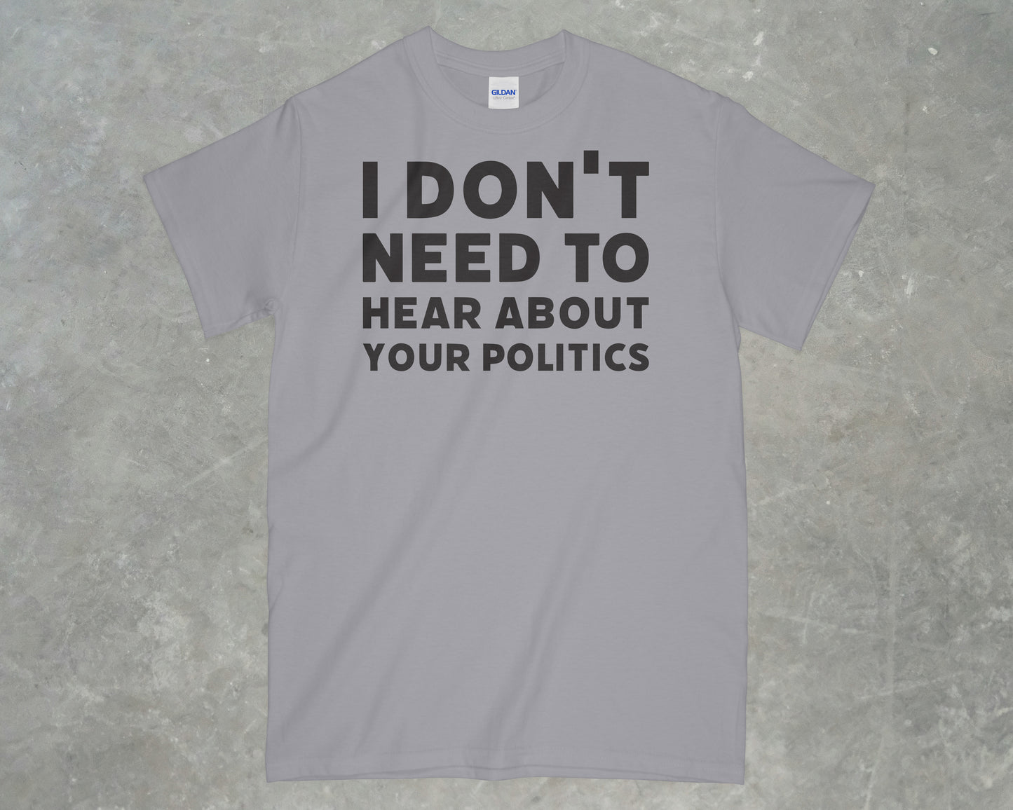 I don't need to hear about your politics shirt