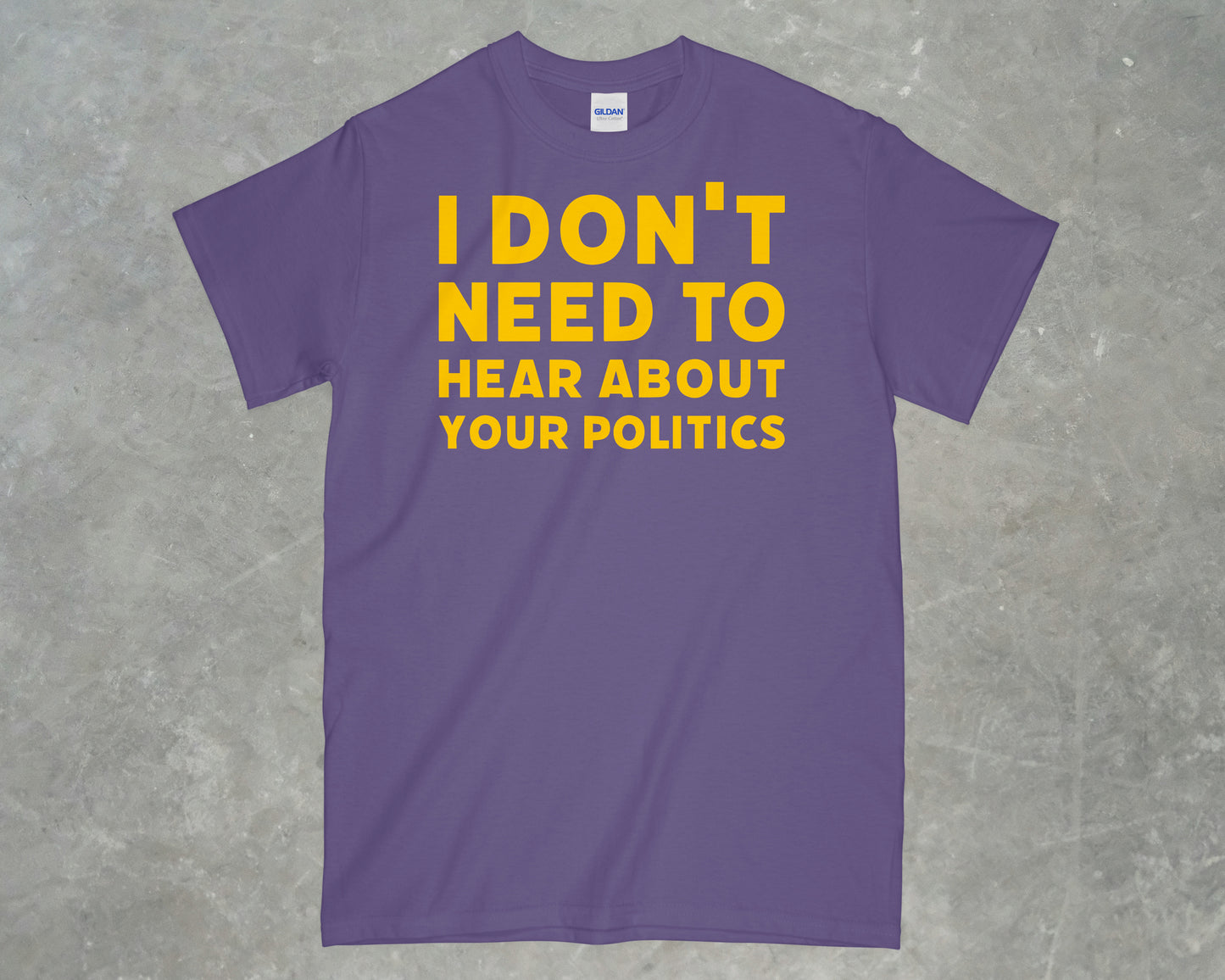 I don't need to hear about your politics shirt