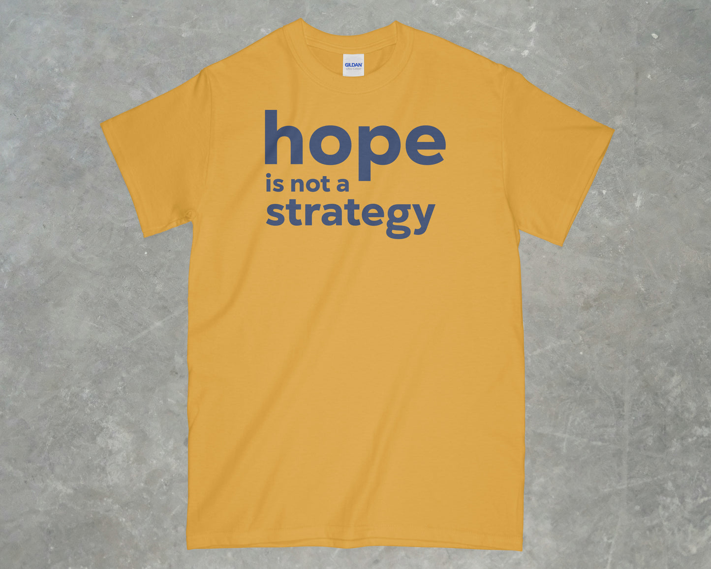 Hope is Not a Strategy Shirt