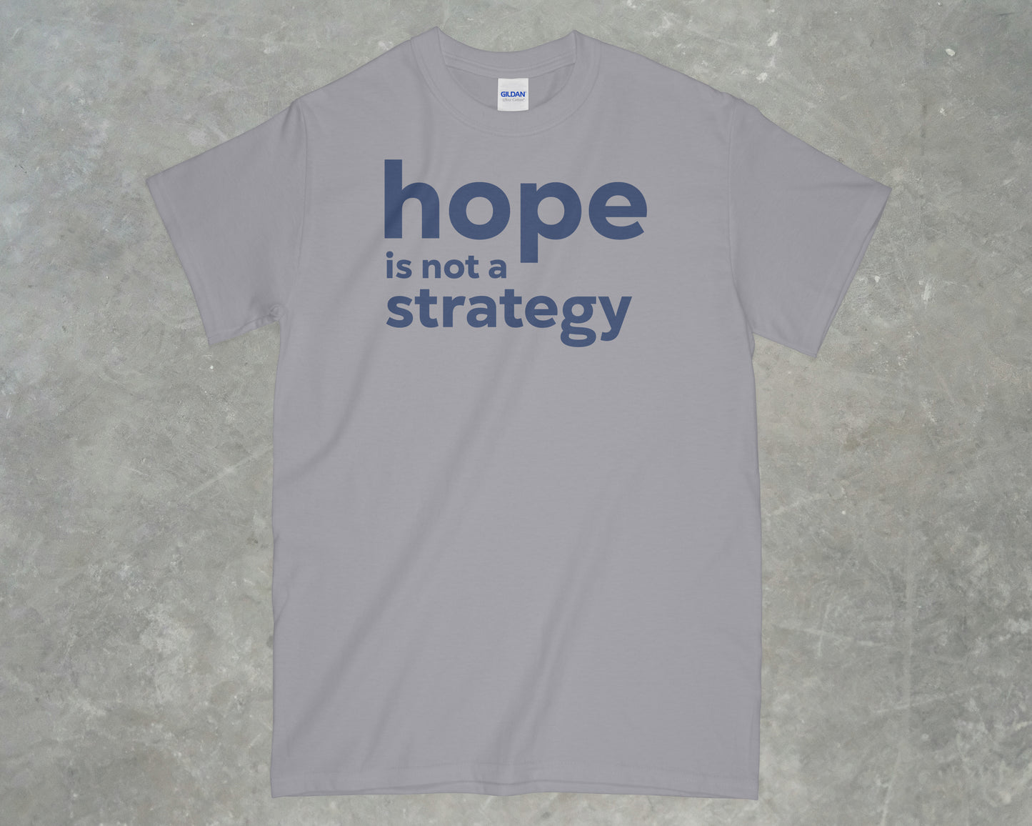 Hope is Not a Strategy Shirt