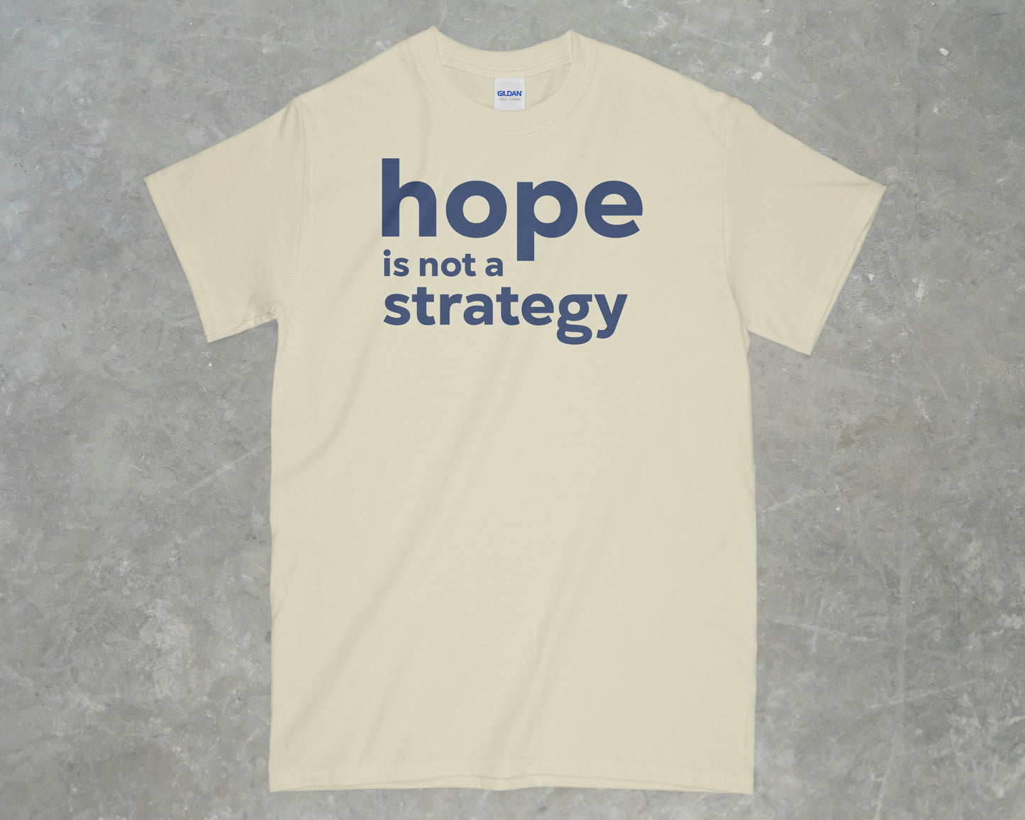 Hope is Not a Strategy Shirt