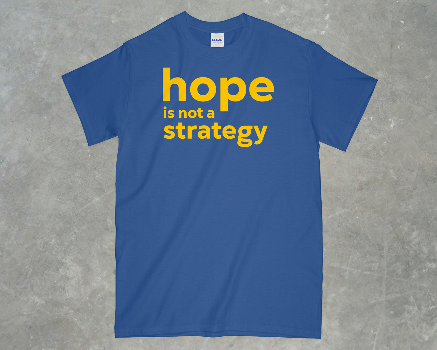 Hope is Not a Strategy Shirt