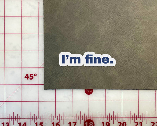 I'm Fine Sticker