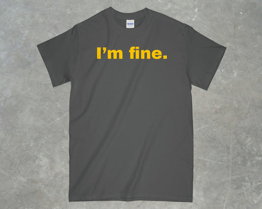 I'm Fine Shirt