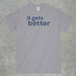 It Gets Better Shirt